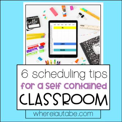 6 scheduling tips for a self contained classroom