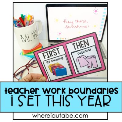 teacher work boundaries image featuring a first then visual